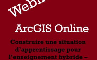 ArcGIS Online – Construire une situation d’apprentissage pour l’enseignement hybride – Sélectionner des cartes et les annoter